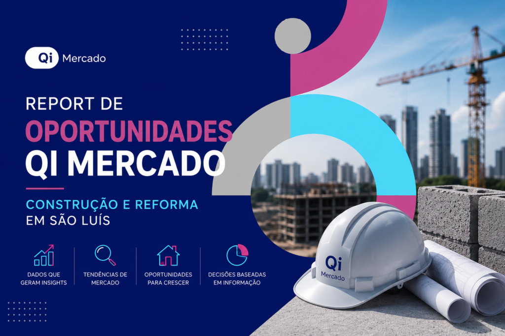 Report de Oportunidades QI Mercado - Construção e Reforma em São Luís